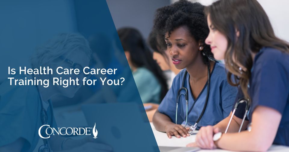 Is Health Care Career Training Right For You? | Concorde Career Colleges